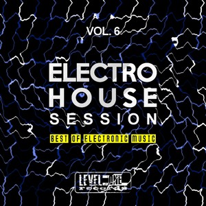 Electro House Session, Vol. 6 (Best Of Electronic Music)