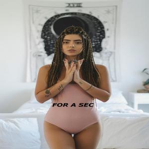 For A Sec (Explicit)