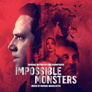 Impossible Monsters (Original Motion Picture Soundtrack) (难以置信的怪物 电影原声带)