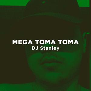 DJ Stanley - Mega Toma Toma (Explicit)