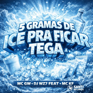 5 Grama De Ice Pra Ficar Tega (Explicit)