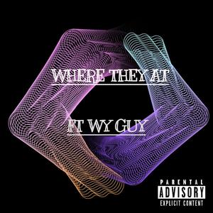 Where They At (remix) (feat. WyGuy) [Explicit]