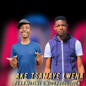 AKE TSAMAYE LWENA (feat. Ts ka Motime)