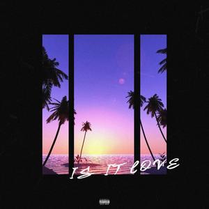 Is It Love(feat. Worthy) (Explicit)