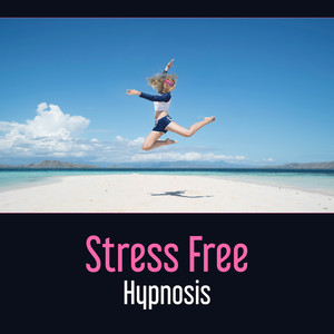 Stress Free Hypnosis – Relaxing Music of Nature, Calm Your Anxiety, Discover a Moment of Wellbeing, Yoga Stretching