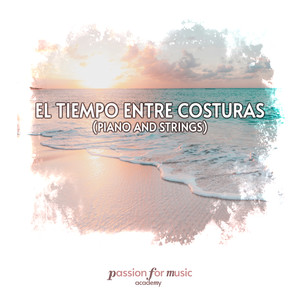 El Tiempo Entre Costuras (Piano and Strings)