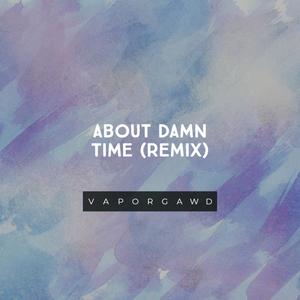 About damn time (Remix) [Explicit]