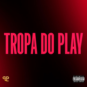 Tropa do Play (Explicit)