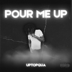 Pour Me Up (Explicit)