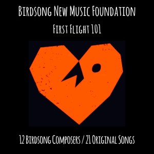 Birdsong New Music Foundation: First Flight 101