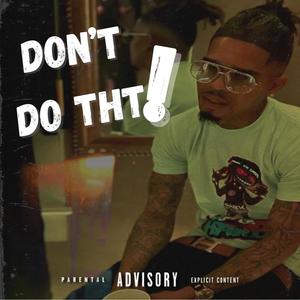 Don't do tht! (feat. Omg JT) [Explicit]