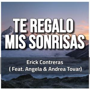TE REGALO MIS SONRISAS (feat. ANGELA & ANDREA TOVAR)