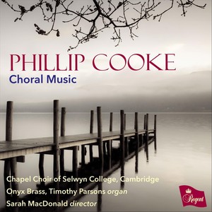 Phillip Cooke: Choral Music
