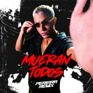 Mueran Todos (Pereiraremix|Explicit)