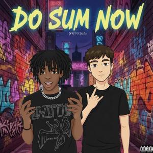 Do Sum Now! (feat. Deric) (Explicit)