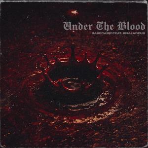 UNDER THE BLOOD (feat. Knaladeus)