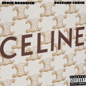 Celine (feat. Bossman Coach) [Explicit]