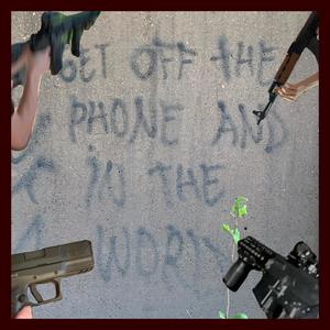 Get Off The Phone And In The World (Explicit)