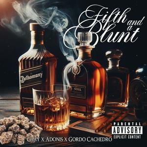 Fifth and a Blunt (feat. Chay & Gordo Cachedro) (Explicit)