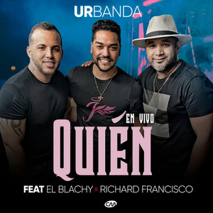 Quién(feat. El Blachy & Richard Francisco) (En Vivo)