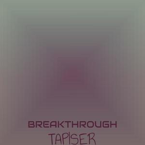 Breakthrough Tapiser