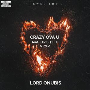 Crazy Ova U (feat. Lavish Life Stylz) [Explicit]