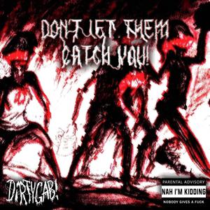 DON'T LET THEM CATCH YOU! (Explicit)