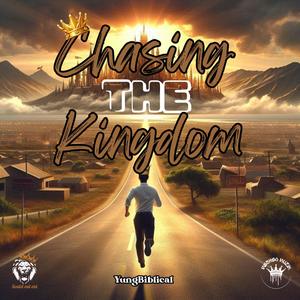 Chasin the Kingdom (feat. YungBiblical)