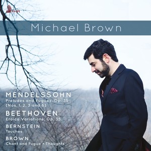 Mendelssohn, Bernstein, Michael Brown & Beethoven: Works for Piano