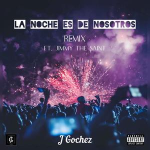 La Noche Es De Nosotros (feat. Jimmy The Saint) [Remix] [Explicit]