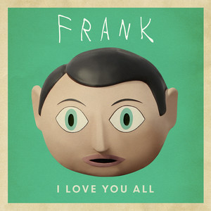 I Love You All (From "Frank" Original Soundtrack)