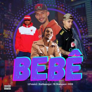 Bebê (feat. Nathancpx, Lfemici, M. Marques & DZO MC) [Explicit]