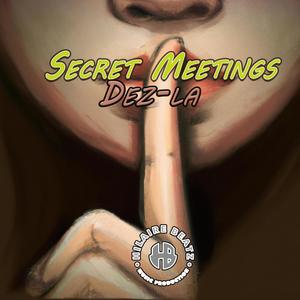 Secret Meetings (feat. Dez-la)