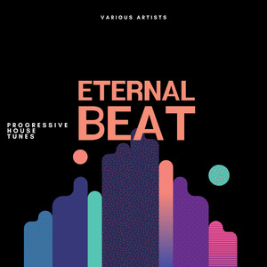 Eternal Beat (Progressive House Tunes)