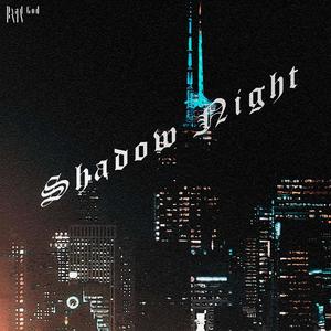 Shadow night (Explicit)