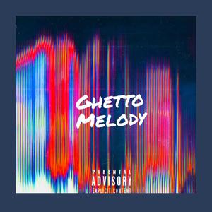 Ghetto Melody (Explicit)