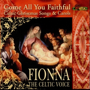 Come All You Faithful (Celtic Christmas Songs and Carols)