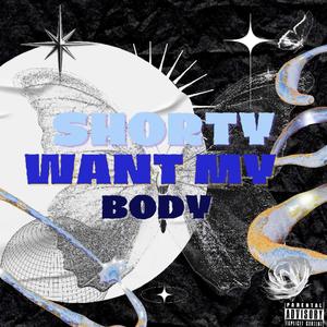 Shorty Want My Body (Explicit)