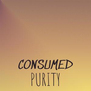 Consumed Purity