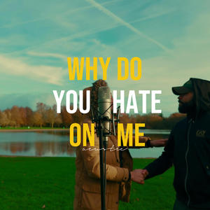 Why do you hate on me (feat. Lord) [Explicit]