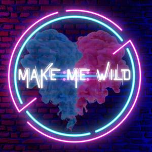 Make Me Wild