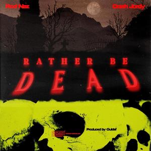 Rather Be Dead (feat. Crash Jordy) [Explicit]