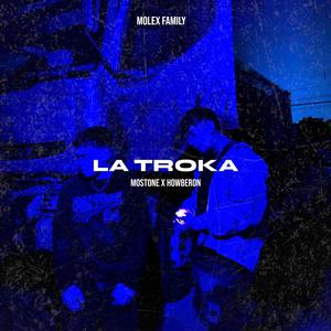 LA TROKA (feat. Mostone & Howberon) [Explicit]