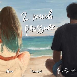 2 much pressure