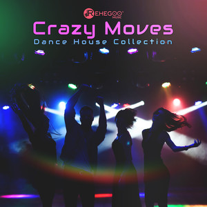 Crazy Moves: Dance House Collection