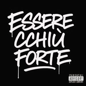 Essere Cchiú Forte (feat. A.M) (Explicit)