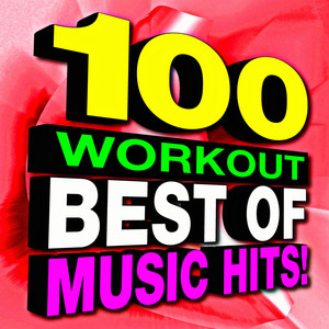 100 Workout Best Of Music Hits!