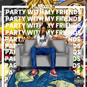 Party With My Friends (Explicit)