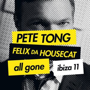 Pete Tong & Felix Da Housecat - All Gone Ibiza 11