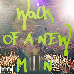 A walk of a new man (Explicit)